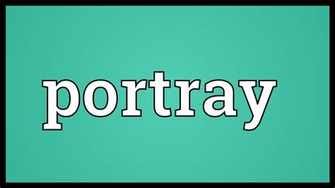 Portray Meaning .
